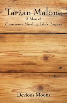 Image for Tarzan Malone : A Man of Conscience Minding Life's Purpose