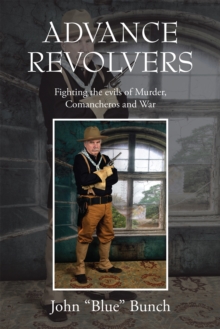 Image for ADVANCE REVOLVERS: Fighting the evils of Murder, Comancheros and War
