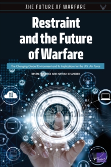 Image for Restraint and the Future of Warfare : The Changing Global Environment and Its Implications for the U.S. Air Force