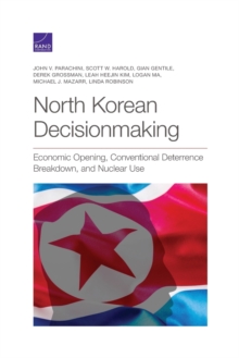 Image for North Korean Decisionmaking : Economic Opening, Conventional Deterrence Breakdown, and Nuclear Use