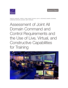 Image for Assessment of Joint All Domain Command and Control Requirements and the Use of Live, Virtual, and Constructive Capabilities for Training