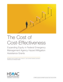 Image for The Cost of Cost-Effectiveness : Expanding Equity in Federal Emergency Management Agency Hazard Mitigation Assistance Grants