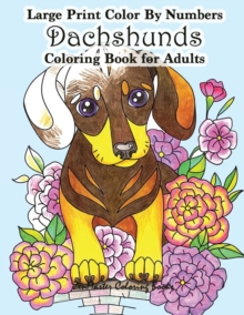 Image for Large Print Color By Numbers Dachshunds Adult Coloring Book
