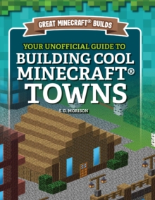 Image for Your Unofficial Guide to Building Cool Minecraft Towns