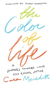 Image for The color of life  : a journey toward love and racial justice