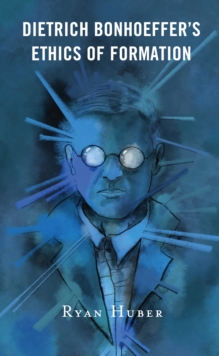 Image for Dietrich Bonhoeffer's ethics of formation