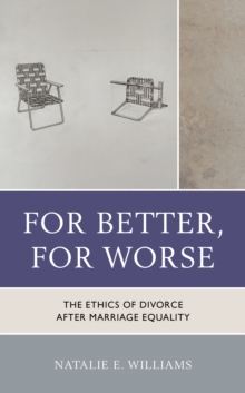 Image for For better, for worse: the ethics of divorce after marriage equality