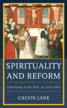 Image for Spirituality and reform: Christianity in the West, ca. 1000-1800
