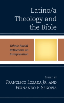Image for Latino/a theology and the bible: ethnic-racial reflections on interpretation