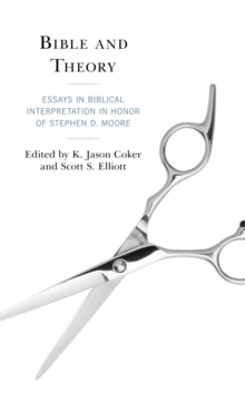 Image for Bible and Theory: Essays in Biblical Interpretation in Honor of Stephen D. Moore