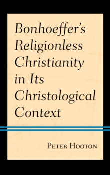 Image for Bonhoeffer’s Religionless Christianity in Its Christological Context