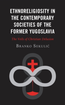 Ethnoreligiosity in the Contemporary Societies of the Former Yugoslavia