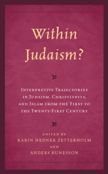 Image for Within Judaism?: Interpretive Trajectories in Judaism, Christianity, and Islam from the First to the Twenty-First Century