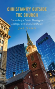 Image for Christianity outside the church: Pannenberg's public theology in dialogue with Max Stackhouse