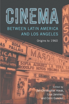 Image for Cinema Between Latin America and Los Angeles: Origins to 1960