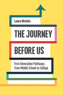 Image for Journey Before Us: First-Generation Pathways from Middle School to College