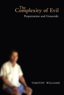 Image for The complexity of evil  : perpetration and genocide