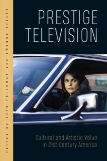 Image for Prestige Television: Cultural and Artistic Value in Twenty-First-Century America