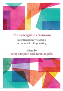 Image for The Synergistic Classroom : Interdisciplinary Teaching in the Small College Setting