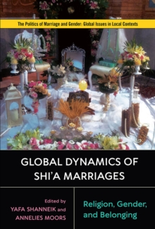 Image for Global dynamics of Shi'a marriages  : religion, gender, and belonging