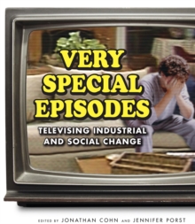 Image for Very Special Episodes: Televising Industrial and Social Change