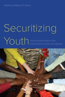 Image for Securitizing youth  : young people's roles in the global peace and security agenda