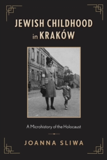 Image for Jewish childhood in Krakâow  : a microhistory of the Holocaust