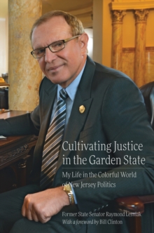 Image for Cultivating Justice in the Garden State: My Life in the Colorful World of New Jersey Politics