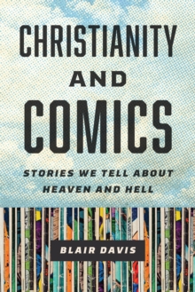 Image for Christianity and Comics: Stories We Tell about Heaven and Hell
