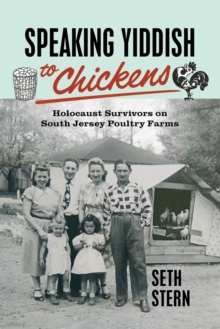 Image for Speaking Yiddish to chickens  : Holocaust survivors on South Jersey poultry farms