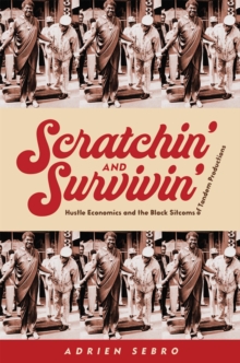 Scratchin’ and Survivin’: Hustle Economics and the Black Sitcoms of Tandem Productions