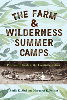 Image for The Farm & Wilderness summer camps  : progressive ideals in the twentieth century