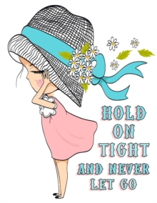 Image for Hold On Tight and Never Let Go