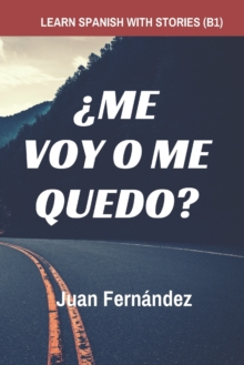 Learn Spanish with Stories (B1): ¿Me voy o me quedo? – Spanish Intermediate