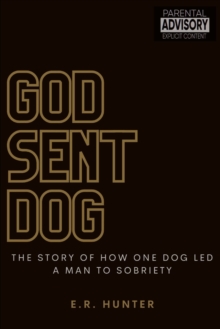 Image for God Sent Dog : The Story of How One Dog Led a Man to Sobriety