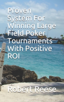 Image for Proven System For Winning Large Field Poker Tournaments With Positive ROI