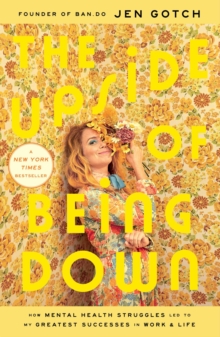 Image for The upside of being down: how mental health struggles led to my greatest successes in work and life