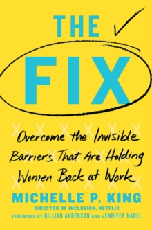 Image for Fix: Overcome the Invisible Barriers That Are Holding Women Back at Work