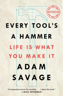Image for Every Tool's a Hammer: Life Is What You Make It