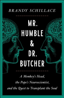 Image for Mr. Humble and Dr. Butcher  : a monkey's head, the Pope's neuroscientist, and the quest to transplant the soul