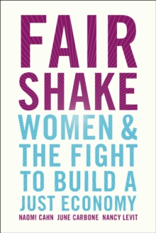 Image for Fair shake  : women and the fight to build a just economy
