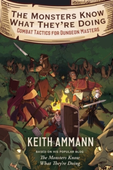 Image for Monsters Know What They're Doing: Combat Tactics for Dungeon Masters