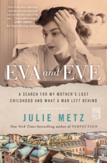 Eva and Eve: A Search for My Mother’s Lost Childhood and What a War Left Behind