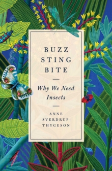 Image for Buzz, Sting, Bite : Why We Need Insects
