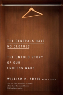 The Generals Have No Clothes: The Untold Story of Our Endless Wars