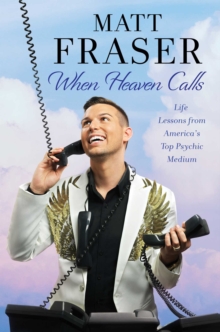 When Heaven Calls: Life Lessons from America’s Top Psychic Medium