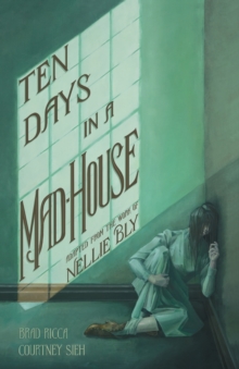 Image for Ten Days in a Mad-House: A Graphic Adaptation