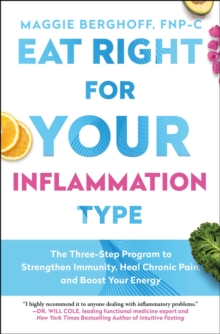 Eat to Treat: A Three-Step Plan to Reduce Inflammation, Detoxify Your Life, and Heal Your Body