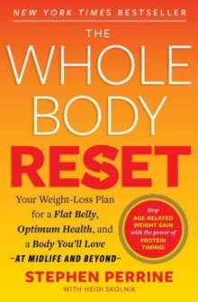 Image for The whole body reset  : your weight-loss plan for a flat belly, optimum health & a body you'll love at midlife and beyond