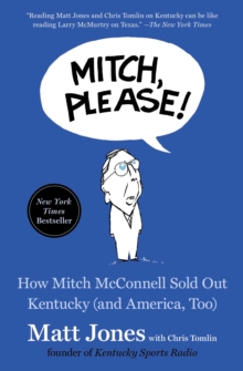 Image for Mitch, Please! : How Mitch McConnell Sold Out Kentucky (and America, Too)